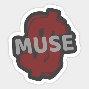 My muse is money... Sticker